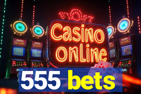 555 bets